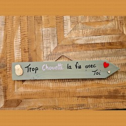 Pancarte bois « trop chouette la vie avec toi »